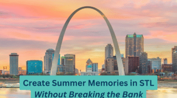 Create Summer Memories in STL Without Breaking the Bank